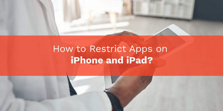 How to restrict apps on ipad and iPhone?